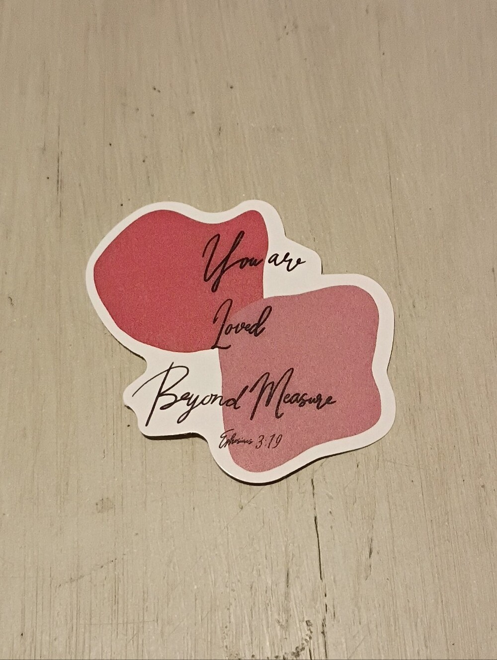 10/$10 Sticker Decal - Ephesians 3:19 You Are Loved Beyond Measure - Brand New